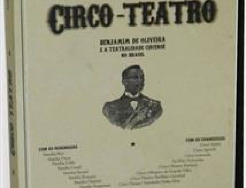 Circo-Teatro: Benjamim de Oliveira e a teatralidade circense no Brasil.